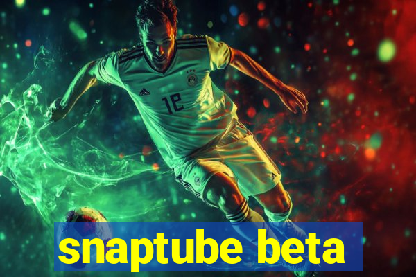 snaptube beta